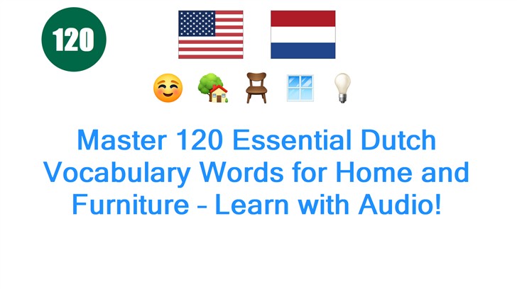 Master 120 Essential Dutch Vocabulary Words for Home and Furniture – Learn with Audio!